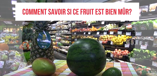 Comment savoir si ce fruit est bien mûr? - La Boite à Grains